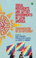 Campos, Carlos Oliva, Prevost, Gary, Vanden, Harry - Social Movements and Leftist Governments in Latin America - 9781780321837 - V9781780321837