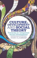 John Clammer - Culture, Development and Social Theory: Towards an Integrated Social Development - 9781780323145 - V9781780323145