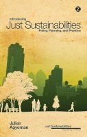 Julian Agyeman - Introducing Just Sustainabilities: Policy, Planning, and Practice - 9781780324098 - V9781780324098