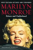 Michelle Morgan - Marilyn Monroe: Private and Undisclosed: New edition: revised and expanded - 9781780331287 - V9781780331287