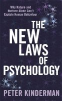 Peter Kinderman - The New Laws of Psychology: Why Nature and Nurture Alone Can´t Explain Human Behaviour - 9781780336008 - V9781780336008
