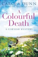 Dunn, Carola. Cornish Mysteries - Colourful Death - 9781780336497 - V9781780336497