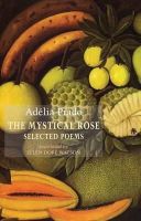Adelia Prado - The Mystical Rose - 9781780372402 - V9781780372402