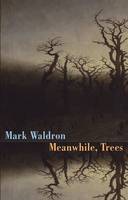 Mark Waldron - Meanwhile, Trees - 9781780372969 - V9781780372969