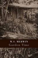 W. S. Merwin - Garden Time - 9781780373157 - 9781780373157