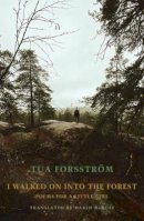 Tua Forsstrom - I walked on into the forest: poems for a little girl - 9781780375823 - 9781780375823