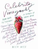 Nick Wise - Celebrity Vineyards: From Napa to Tuscany: in Search of Great Wine - 9781780380629 - V9781780380629