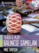 Mike Simpson - Teach and Play Balinese Gamelan - 9781780382715 - V9781780382715