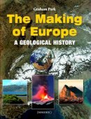 Graham Park - The Making of Europe: A geological history - 9781780460239 - V9781780460239