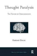Farhad Dalal - Thought Paralysis: The Virtues of Discrimination - 9781780490526 - V9781780490526
