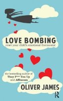 Oliver James - Love Bombing: Reset Your Child´s Emotional Thermostat - 9781780491370 - V9781780491370