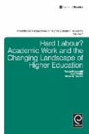 Tanya Fitzgerald - Hard Labour? Academic Work and the Changing Landscape of Higher Education - 9781780525006 - V9781780525006