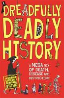 Clive Gifford - Dreadfully Deadly History: A Mega Mix of Death, Disease and Destruction - 9781780550329 - V9781780550329