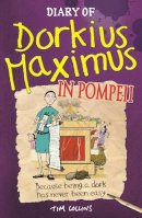 Tim Collins - Diary of Dorkius Maximus in Pompeii - 9781780552682 - 9781780552682