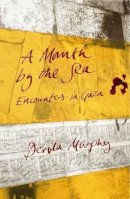 Dervla Murphy - A Month by the Sea: Encounters in Gaza - 9781780600673 - V9781780600673