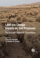 Francis Q. Brearley - Land-Use Change Impacts on Soil Processes: Tropical and Savannah Ecosystems - 9781780642109 - V9781780642109