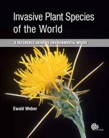 Ewald Weber - Invasive Plant Species of the World: A Reference Guide to Environmental Weeds - 9781780643861 - V9781780643861