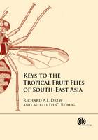Richard Drew - Keys to the Tropical Fruit Flies of South-East Asia: (Tephritidae: Dacinae) - 9781780644196 - V9781780644196