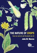 Professor John Warren - Nature of Crops, The: How we came to eat the plants we do - 9781780645094 - V9781780645094