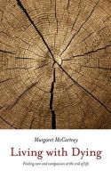 Margaret Mccartney - Living with dying: Finding Care and Compassion at the End of Life - 9781780661506 - V9781780661506