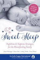 La Leche League International - Sweet Sleep: Nighttime and Naptime Strategies for the Breastfeeding Family - 9781780661551 - 9781780661551