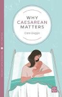 Clare Goggin - Why Caesarean Matters - 9781780665405 - V9781780665405
