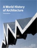 Michael Fazio - A World History of Architecture, Third Edition - 9781780671116 - V9781780671116