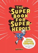 Jason Ford - The Super Book for Super Heroes - 9781780673059 - V9781780673059