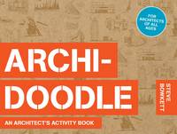 Steve Bowkett - Archi-Doodle: An Architect´s Activity Book - 9781780673219 - V9781780673219