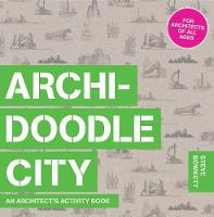 Steve Bowkett - Archidoodle City: An Architect´s Activity Book - 9781780676081 - V9781780676081