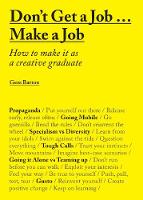 Gem Barton - Don´t Get a Job Make a Job: How to make it as a creative graduat - 9781780677460 - V9781780677460