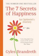 Gyles Brandreth - The 7 Secrets of Happiness: An Optimist´s Journey - 9781780722047 - V9781780722047