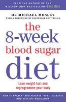 Michael Mosley - The 8-week Blood Sugar Diet: Lose weight and reprogramme your body - 9781780722405 - V9781780722405