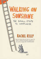 Rachel Kelly - Walking on Sunshine: 52 Small Steps to Happiness - 9781780722528 - V9781780722528