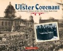 Gordon Lucy - The Ulster Covenant: An Illustrated History of the 1912 Home Rule Crisis - 9781780730394 - V9781780730394