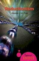 Alastair Rae - Reductionism: A Beginner's Guide (Beginner's Guides) - 9781780742540 - V9781780742540