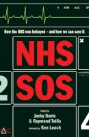 Raymond Tallis - NHS SOS: How the NHS Was Betrayed - and How We Can Save It - 9781780743288 - V9781780743288
