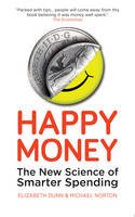 Elizabeth Dunn - Happy Money: The New Science of Smarter Spending - 9781780743370 - V9781780743370