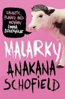 Anakana Schofield - Malarky: From the winner of the Kerry Group Irish Novel of the Year Award, 2021 - 9781780743592 - 9781780743592