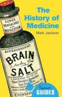 Mark Jackson - The History of Medicine: A Beginner´s Guide - 9781780745206 - V9781780745206