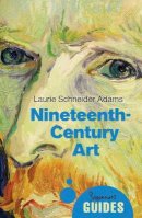 Laurie Schneider Adams - Nineteenth-Century Art: A Beginner´s Guide - 9781780745411 - V9781780745411