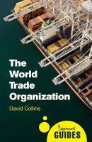 Collins, David - The World Trade Organization: A Beginner's Guide (Beginner's Guides) - 9781780745787 - V9781780745787