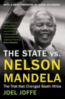 Joel Joffe - The State vs. Nelson Mandela: The Trial that Changed South Africa - 9781780745800 - V9781780745800