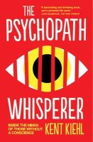 Kent Kiehl - The Psychopath Whisperer: Inside the Minds of Those Without a Conscience - 9781780746890 - V9781780746890