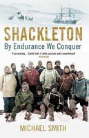 Michael Smith - Shackleton: By Endurance We Conquer - 9781780747071 - V9781780747071