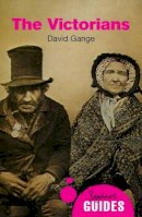 Dr. David Gange - The Victorians: A Beginner´s Guide - 9781780748283 - V9781780748283