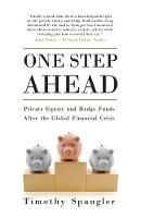 Timothy Spangler - One Step Ahead: Private Equity and Hedge Funds After the Global Financial Crisis - 9781780749228 - V9781780749228