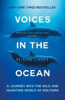 Susan Casey - Voices in the Ocean: A Journey into the Wild and Haunting World of Dolphins - 9781780749341 - V9781780749341