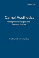 Zarzycka  Marta - Carnal Aesthetics: Transgressive Imagery and Feminist Politics - 9781780760131 - V9781780760131