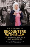 Malise Ruthven - Encounters with Islam: On Religion, Politics and Modernity - 9781780760247 - V9781780760247